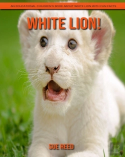 Bertrand.pt - White Lion! An Educational Children'S Book About White Lion With Fun Facts