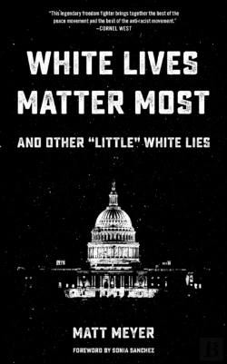 Bertrand.pt - White Lives Matter Most: And Other 'Little' White Lies