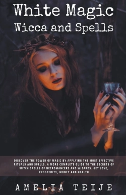 Bertrand.pt - White Magic Wicca And Spells - Discover The Power Of Magic By Applying The Most Effective Rituals And Spells. A Complete Guide To The Secrets Of Witch Spells Of Necromancers And Wizards.