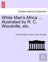 White Man'S Africa ... Illustrated By R. C. Woodville, Etc.