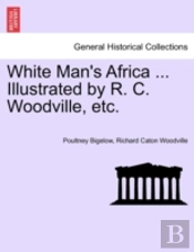 White Man'S Africa ... Illustrated By R. C. Woodville, Etc.