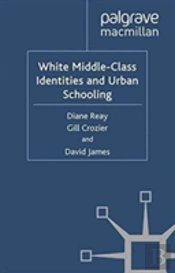 White Middle-Class Identities And Urban Schooling