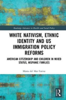 White Nativism, Ethnic Identity And Us Immigration Policy Reforms