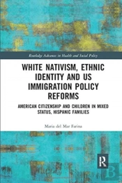 White Nativism, Ethnic Identity And Us Immigration Policy Reforms