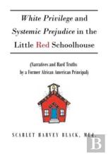 White Privilege And Systemic Prejudice In The Little Red Schoolhouse