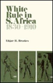White Rule In South Africa 1830-1910