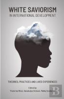 White Saviorism In International Development