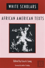 White Scholars/African American Texts
