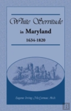Bertrand.pt - White Servitude In Maryland: 1634-1820