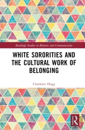 White Sororities And The Cultural Work Of Belonging