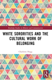 White Sororities And The Cultural Work Of Belonging