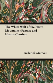 White Wolf Of The Hartz Mountains (Fantasy And Horror Classics)