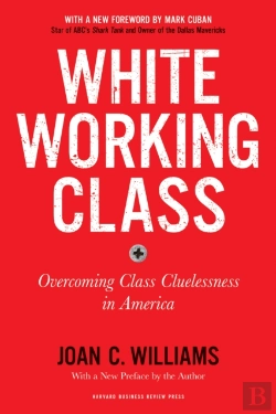 Bertrand.pt - White Working Class, With A New Foreword By Mark Cuban And A New Preface By The Author