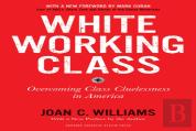 White Working Class, With A New Foreword By Mark Cuban And A New Preface By The Author