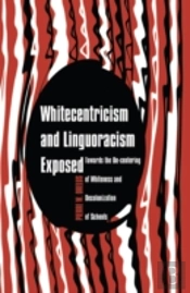 Whitecentricism And Linguoracism Exposed