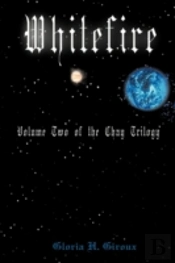 Whitefire: Volume Two Of The Chay Trilog
