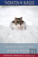 Whitefoot The Wood Mouse (Esprios Classics)