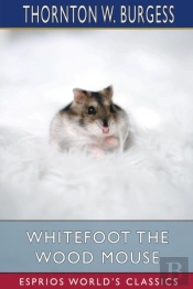 Whitefoot The Wood Mouse (Esprios Classics)