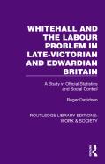 Whitehall And The Labour Problem In Late-Victorian And Edwardian Britain