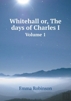 Bertrand.pt - Whitehall Or, The Days Of Charles I Volume 1