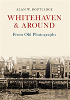Whitehaven & Around From Old Photographs
