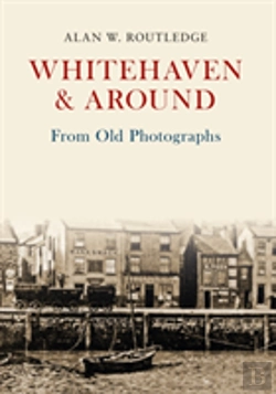 Bertrand.pt - Whitehaven & Around From Old Photographs