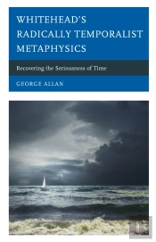 Whiteheadâ€™S Radically Temporalist Metaphysics