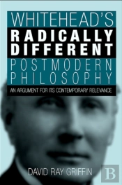 Whitehead'S Radically Different Postmodern Philosophy