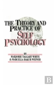 White,M. Weiner,M. The Theory And Practice Of Self Psycholog
