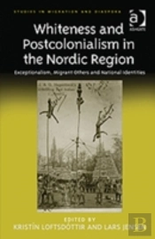 Whiteness And Postcolonialism In The Nordic Region