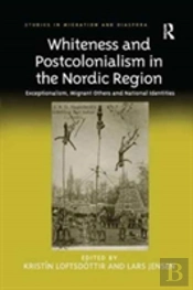 Whiteness And Postcolonialism In The Nordic Region