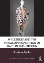 Whiteness And The Visual Appropriation Of Race In 1980s Britain