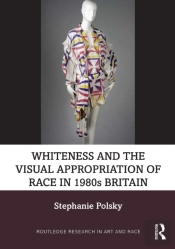 Whiteness And The Visual Appropriation Of Race In 1980s Britain