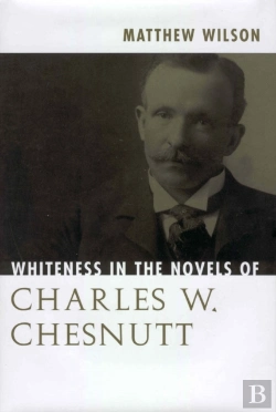 Bertrand.pt - Whiteness In The Novels Of Charles W. Chesnutt