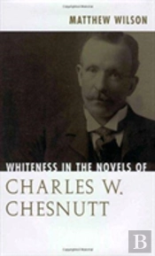 Whiteness In The Novels Of Charles W. Chesnutt