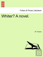 Whiter? A Novel.