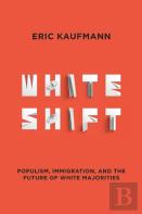 Whiteshift: Populism, Immigration, And The Future Of White Majorities
