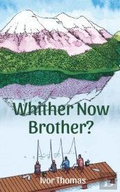 Whither Now Brother