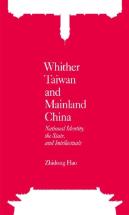 Whither Taiwan And Mainland China - National Identity, The State, And Intellectuals