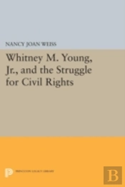 Whitney M. Young, Jr., And The Struggle For Civil Rights