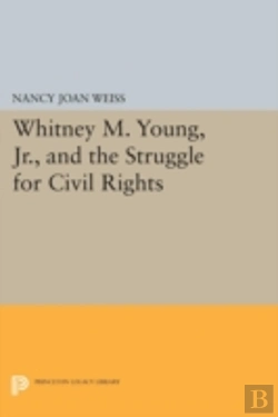 Bertrand.pt - Whitney M. Young, Jr., And The Struggle For Civil Rights