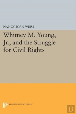 Bertrand.pt - Whitney M. Young, Jr., And The Struggle For Civil Rights