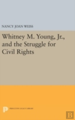Bertrand.pt - Whitney M. Young, Jr., And The Struggle For Civil Rights
