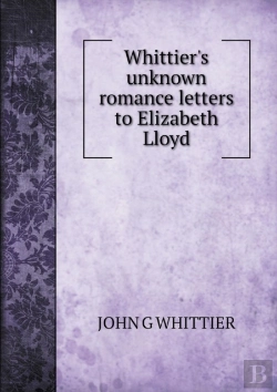 Bertrand.pt - Whittier'S Unknown Romance Letters To Elizabeth Lloyd