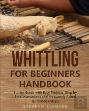 Whittling For Beginners Handbook