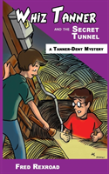 Whiz Tanner And The Secret Tunnel