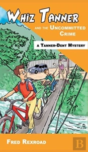 Whiz Tanner And The Uncommitted Crime