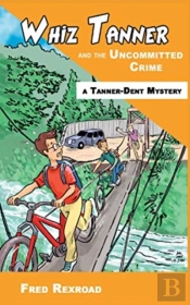 Whiz Tanner And The Uncommitted Crime