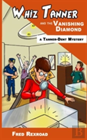 Whiz Tanner And The Vanishing Diamond