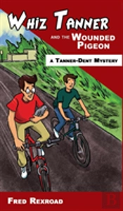 Whiz Tanner And The Wounded Pigeon